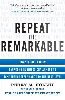 REPEAT THE REMARKABLE – PERRY M. HOLLY